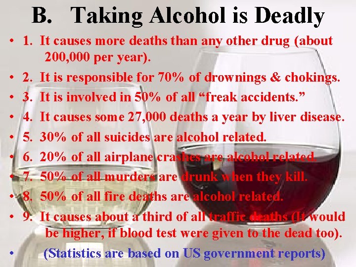 B. Taking Alcohol is Deadly • 1. It causes more deaths than any other
