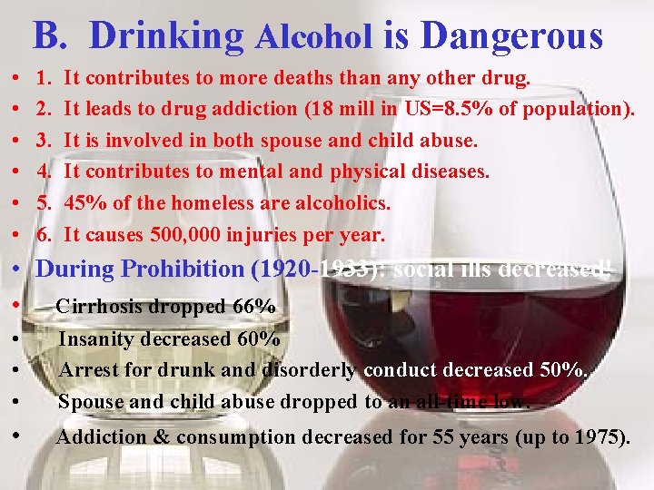 B. Drinking Alcohol is Dangerous • • • 1. 2. 3. 4. 5. 6.