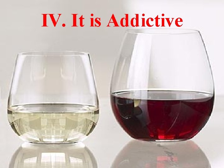 IV. It is Addictive 