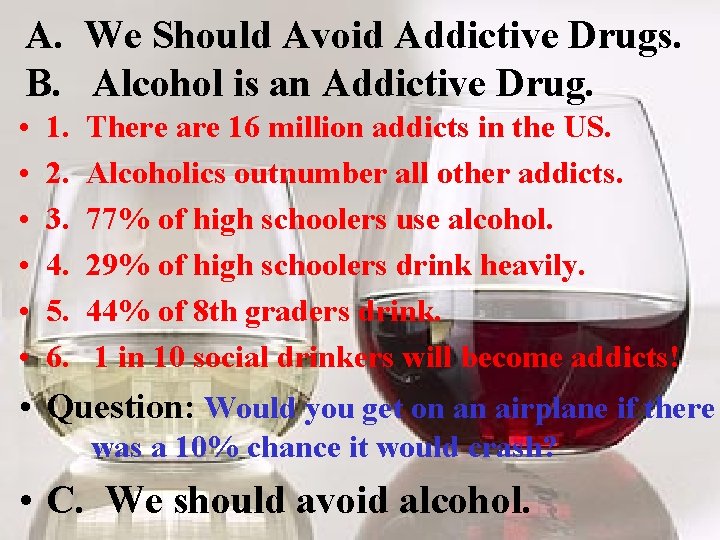 A. We Should Avoid Addictive Drugs. B. Alcohol is an Addictive Drug. • •