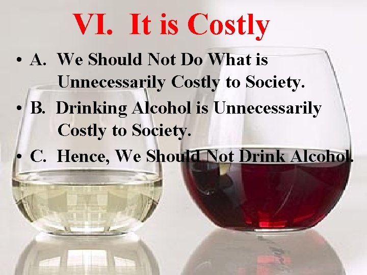 VI. It is Costly • A. We Should Not Do What is Unnecessarily Costly