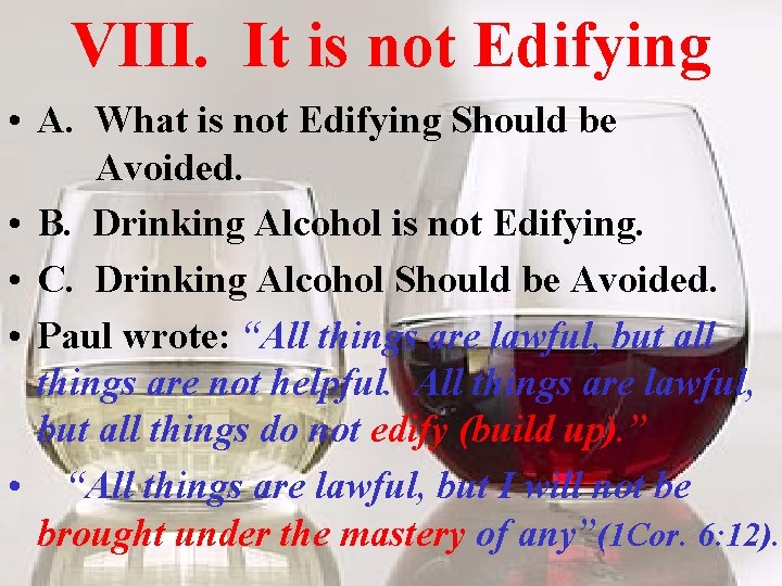 VIII. It is not Edifying • A. What is not Edifying Should be Avoided.