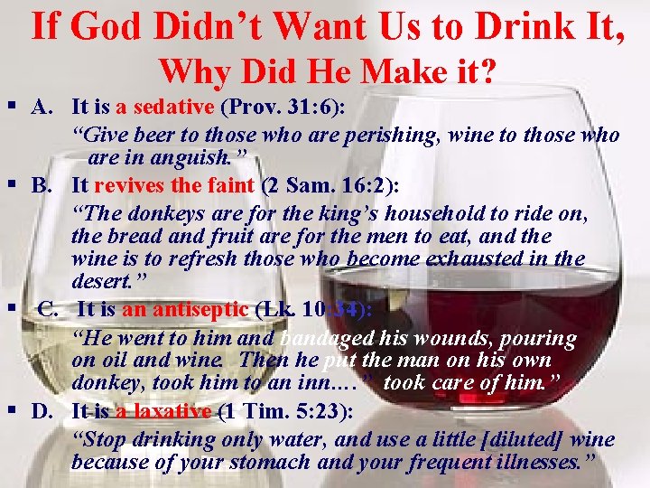 If God Didn’t Want Us to Drink It, Why Did He Make it? §