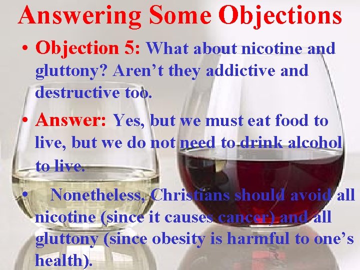 Answering Some Objections • Objection 5: What about nicotine and gluttony? Aren’t they addictive