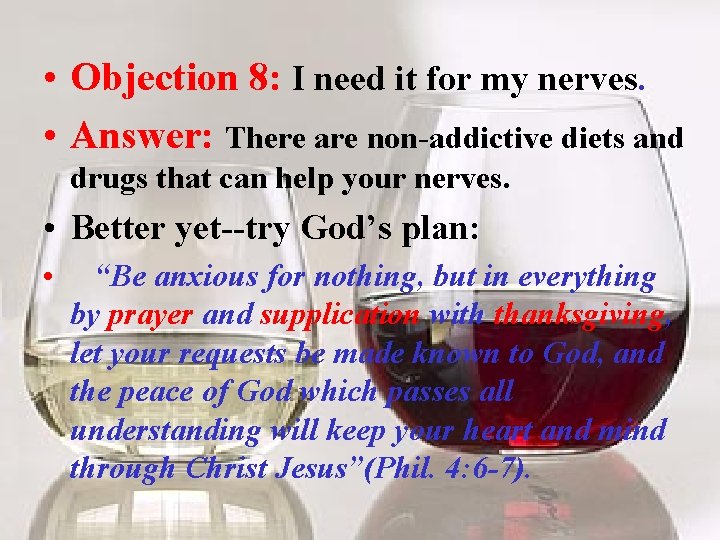  • Objection 8: I need it for my nerves. • Answer: There are
