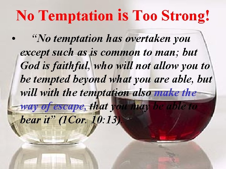 No Temptation is Too Strong! • “No temptation has overtaken you except such as
