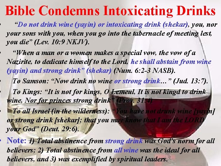  • • • Bible Condemns Intoxicating Drinks “Do not drink wine (yayin) or
