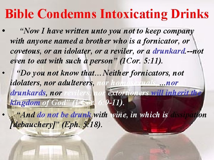 Bible Condemns Intoxicating Drinks • “Now I have written unto you not to keep