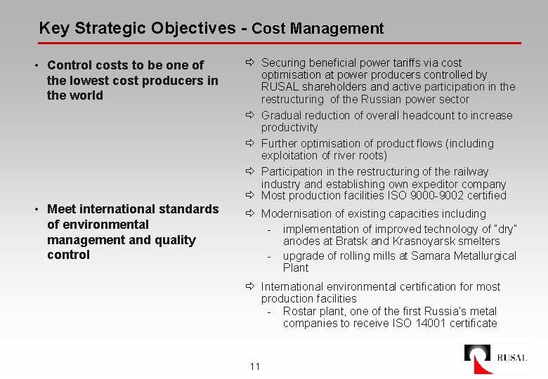 Key Strategic Objectives - Cost Management • Control costs to be one of the