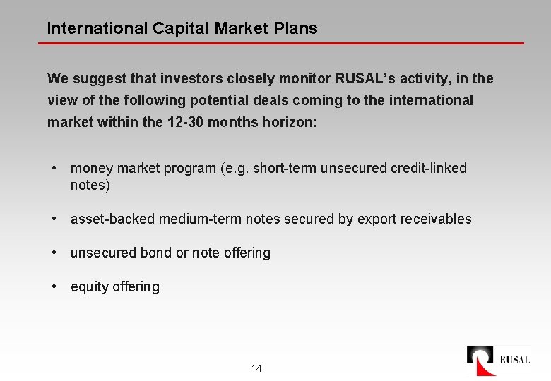 International Capital Market Plans We suggest that investors closely monitor RUSAL’s activity, in the