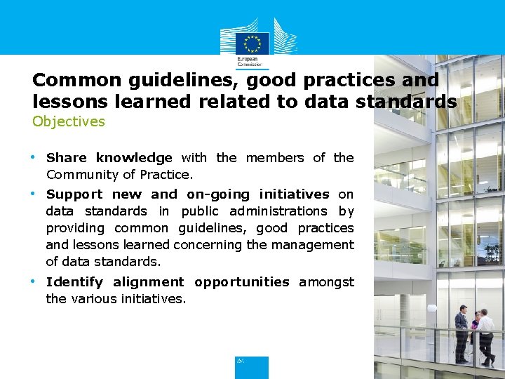 Common guidelines, good practices and lessons learned related to data standards Objectives • Share