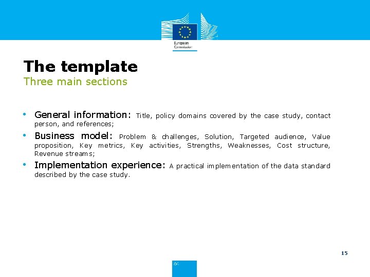 The template Three main sections • General information: Title, policy domains covered by the