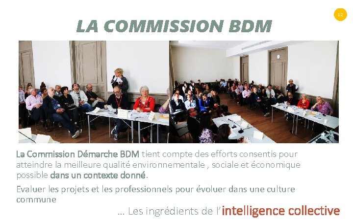 LA COMMISSION BDM La Commission Démarche BDM tient compte des efforts consentis pour atteindre