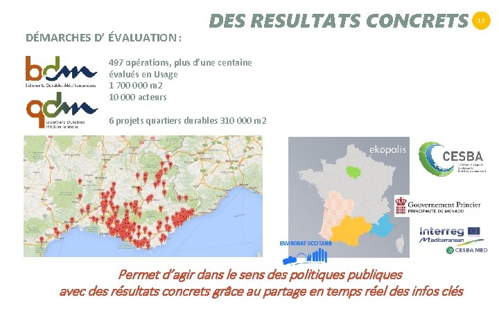 DÉMARCHES D’ ÉVALUATION : DES RESULTATS CONCRETS 497 opérations, plus d’une centaine évalués en