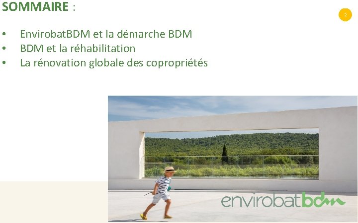 SOMMAIRE : • • • Envirobat. BDM et la démarche BDM et la réhabilitation