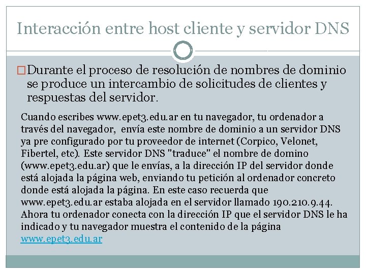 Interacción entre host cliente y servidor DNS �Durante el proceso de resolución de nombres