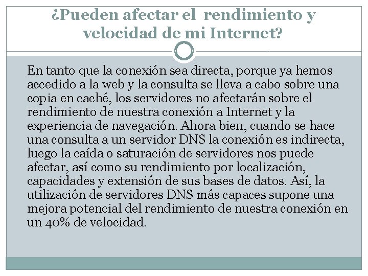 ¿Pueden afectar el rendimiento y velocidad de mi Internet? En tanto que la conexión