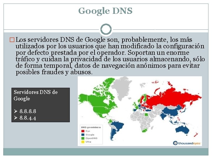 Google DNS � Los servidores DNS de Google son, probablemente, los más utilizados por