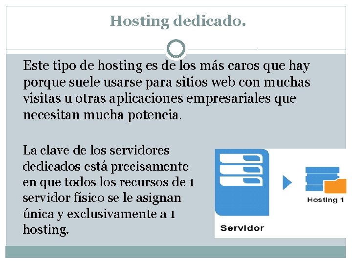 Hosting dedicado. Este tipo de hosting es de los más caros que hay porque