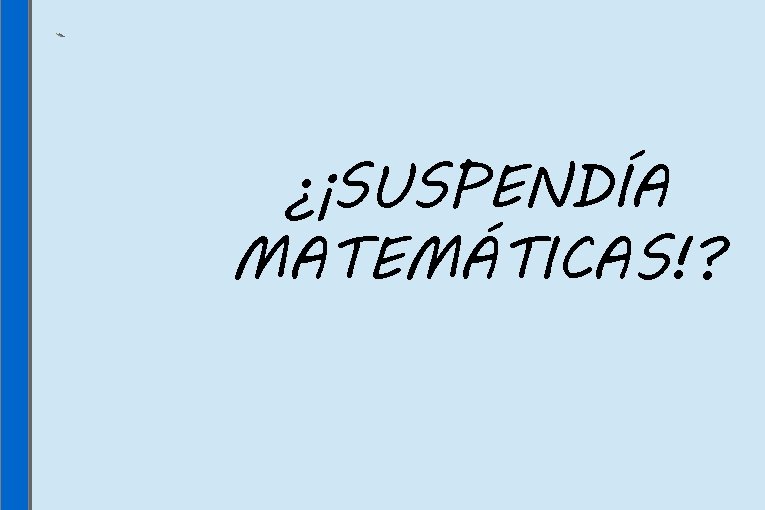 ¿¡SUSPENDÍA MATEMÁTICAS!? 