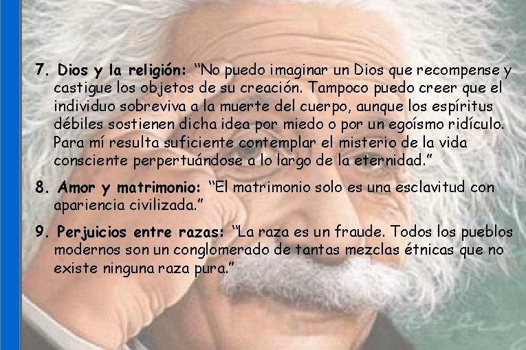 7. Dios y la religión: “No puedo imaginar un Dios que recompense y castigue