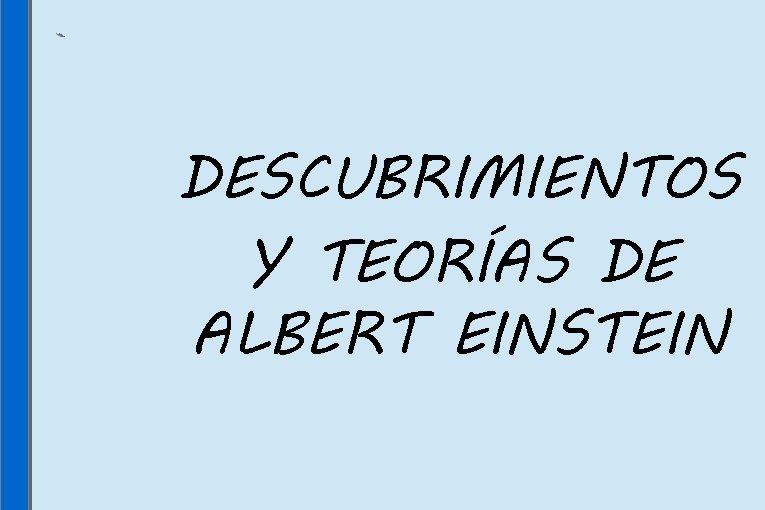 DESCUBRIMIENTOS Y TEORÍAS DE ALBERT EINSTEIN 