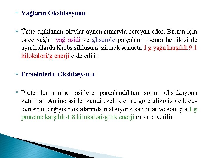  Yağların Oksidasyonu Üstte açıklanan olaylar aynen sırasıyla cereyan eder. Bunun için önce yağlar