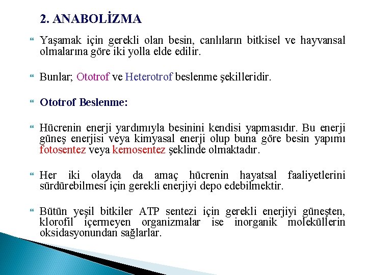 2. ANABOLİZMA Yaşamak için gerekli olan besin, canlıların bitkisel ve hayvansal olmalarına göre iki