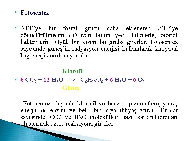  Fotosentez ADP’ye bir fosfat grubu daha eklenerek ATP’ye dönüştürülmesini sağlayan bütün yeşil bitkilerle,