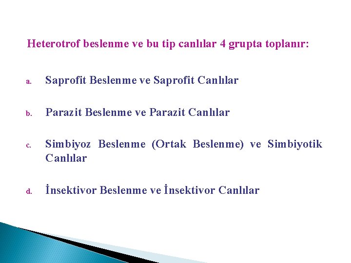 Heterotrof beslenme ve bu tip canlılar 4 grupta toplanır: a. Saprofit Beslenme ve Saprofit