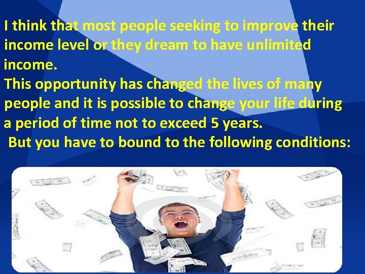 I think that most people seeking to improve their income level or they dream
