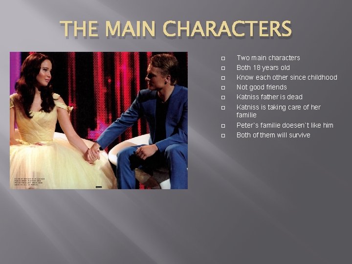 THE MAIN CHARACTERS � � � � Two main characters Both 18 years old