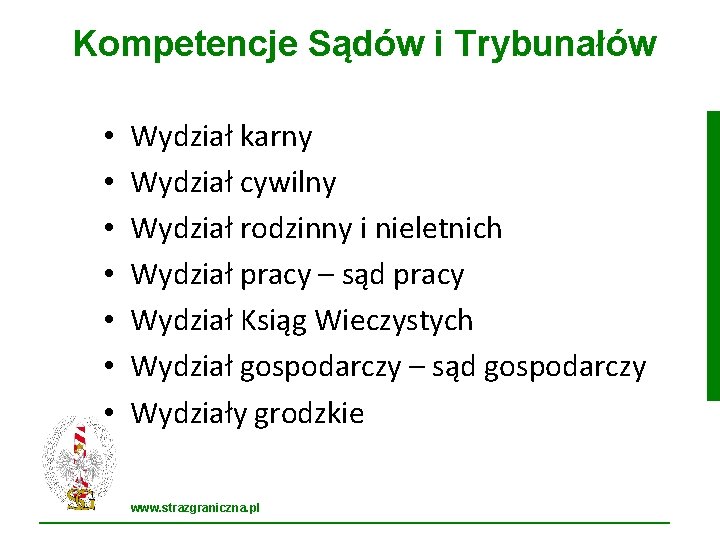 Kompetencje Sądów i Trybunałów • • Wydział karny Wydział cywilny Wydział rodzinny i nieletnich