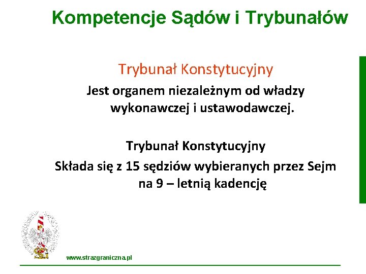 Kompetencje Sądów i Trybunałów Trybunał Konstytucyjny Jest organem niezależnym od władzy wykonawczej i ustawodawczej.