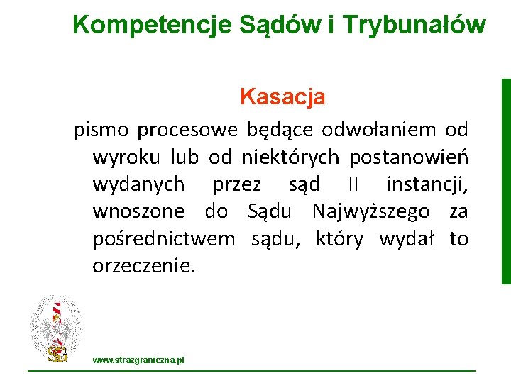 Kompetencje Sądów i Trybunałów Kasacja pismo procesowe będące odwołaniem od wyroku lub od niektórych