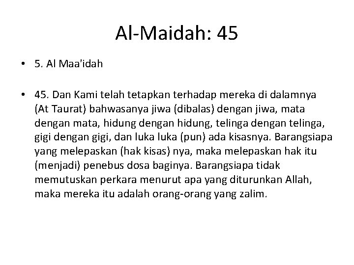 Al-Maidah: 45 • 5. Al Maa'idah • 45. Dan Kami telah tetapkan terhadap mereka