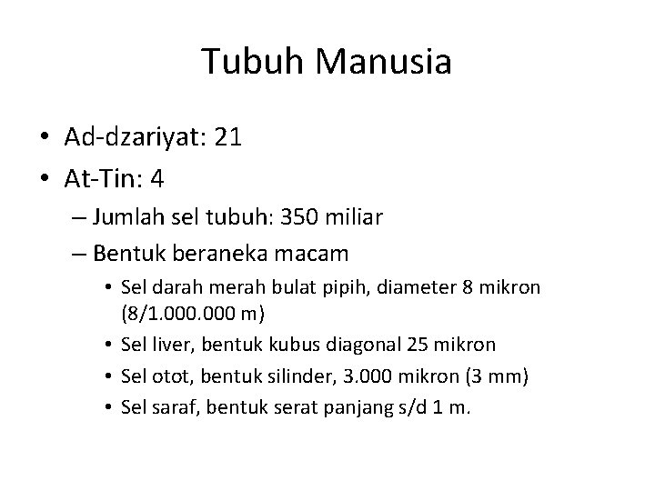 Tubuh Manusia • Ad-dzariyat: 21 • At-Tin: 4 – Jumlah sel tubuh: 350 miliar