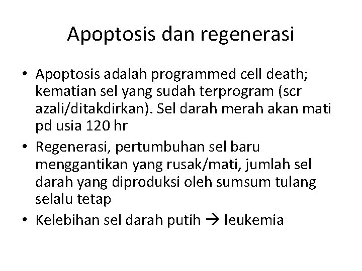 Apoptosis dan regenerasi • Apoptosis adalah programmed cell death; kematian sel yang sudah terprogram