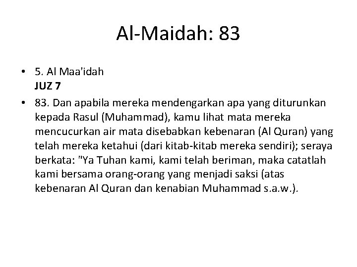 Al-Maidah: 83 • 5. Al Maa'idah JUZ 7 • 83. Dan apabila mereka mendengarkan