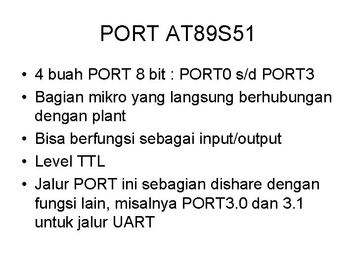 PORT AT 89 S 51 • 4 buah PORT 8 bit : PORT 0