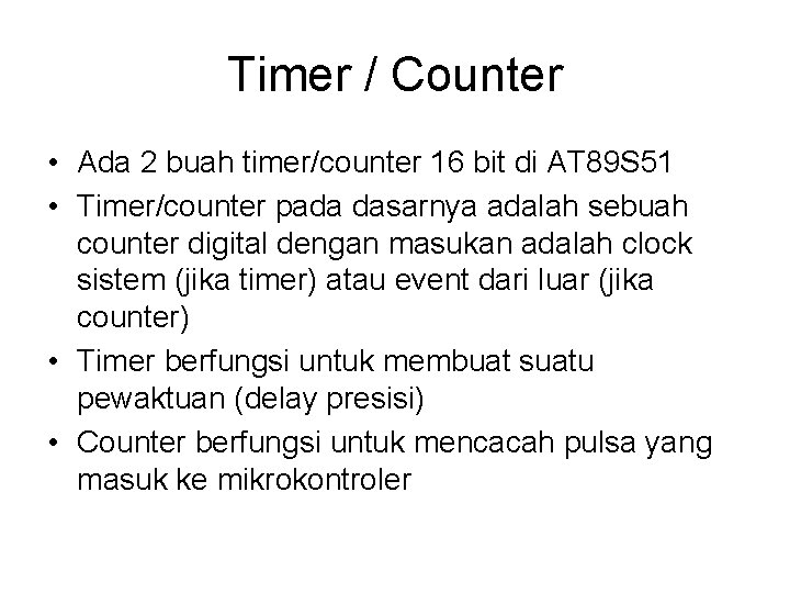 Timer / Counter • Ada 2 buah timer/counter 16 bit di AT 89 S