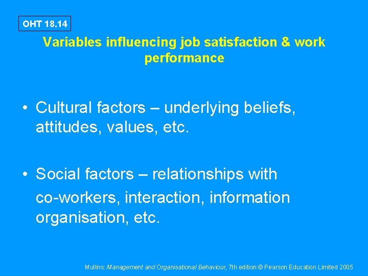 OHT 18. 14 Variables influencing job satisfaction & work performance • Cultural factors –