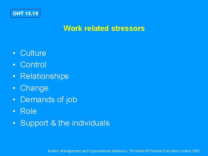OHT 18. 19 Work related stressors • • Culture Control Relationships Change Demands of