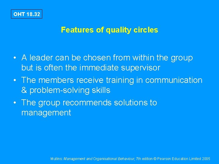 OHT 18. 32 Features of quality circles • A leader can be chosen from