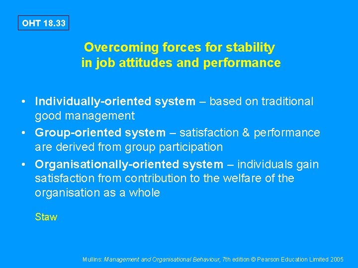 OHT 18. 33 Overcoming forces for stability in job attitudes and performance • Individually-oriented