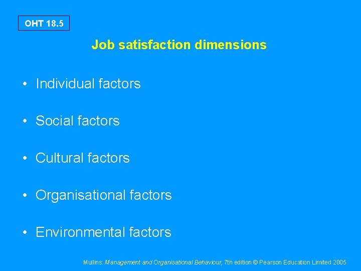 OHT 18. 5 Job satisfaction dimensions • Individual factors • Social factors • Cultural