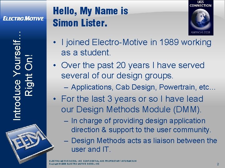 Introduce Yourself… Right On! Hello, My Name is Simon Lister. • I joined Electro-Motive Introduce Yourself… Right On! Hello, My Name is Simon Lister. • I joined Electro-Motive