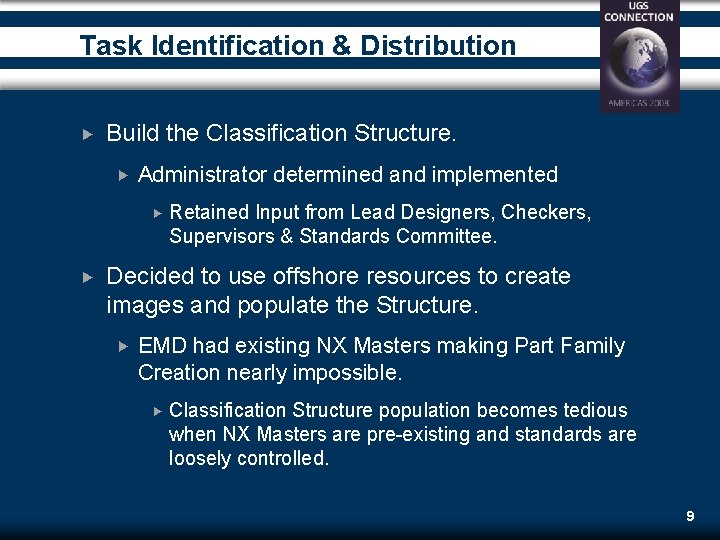 Task Identification & Distribution Build the Classification Structure. Administrator determined and implemented Retained Input Task Identification & Distribution Build the Classification Structure. Administrator determined and implemented Retained Input