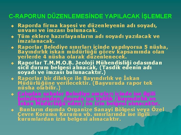 C-RAPORUN DÜZENLEMESİNDE YAPILACAK İŞLEMLER u u u u Raporda firma kaşesi ve düzenleyenin adı