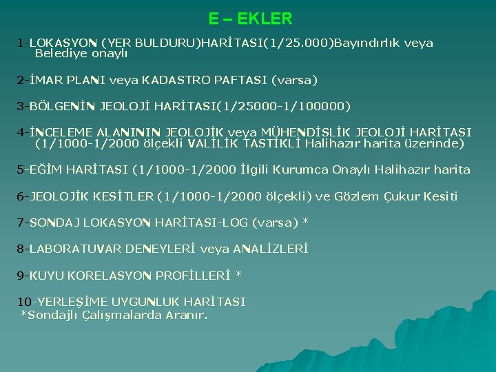 E – EKLER 1 -LOKASYON (YER BULDURU)HARİTASI(1/25. 000)Bayındırlık veya Belediye onaylı 2 -İMAR PLANI